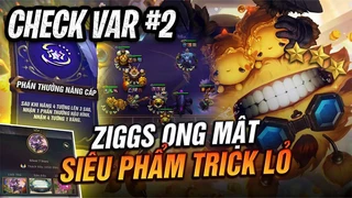 Góc Check Var#2: Silent Ziggs Ong Mật