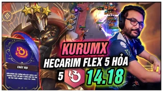 KurumX Hecarim 5 Hỏa 14.18