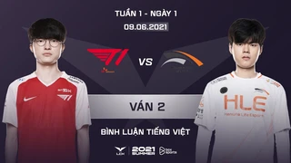 [09.06.2021] T1 vs HLE - Ván 2 | BL Tiếng Việt | LCK Mùa Hè 2021