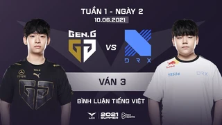 [10.06.2021] GEN vs DRX - Ván 3 | BL Tiếng Việt | LCK Mùa Hè 2021