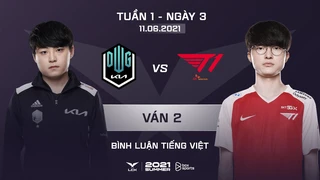 [11.06.2021] DK vs T1 - Ván 2 | BL Tiếng Việt | LCK Mùa Hè 2021