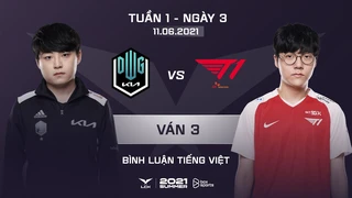 [11.06.2021] DK vs T1 - Ván 3 | BL Tiếng Việt | LCK Mùa Hè 2021