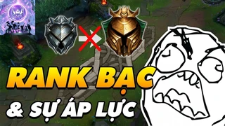 Vì sao bạn vẫn chưa thể thoát khỏi rank bạc?