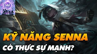 Bộ Kỹ Năng Của Tướng Mới Senna Có Thực Sự Mạnh Như Bạn Nghĩ?