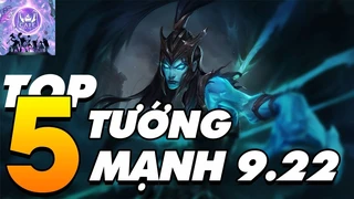 Top 5 Tướng Mạnh Nhất ở Phiên Bản 9.22 Lmht - Kalista Quay Trở Lại! 