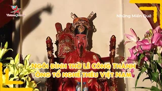 Ngôi đình thờ Lê Công Thành - Ông tổ nghề thêu Việt Nam
