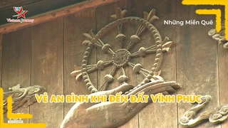 Vẻ an bình khi đến đất Vĩnh Phúc