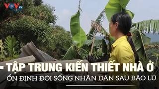 Bắc Giang: Tập trung kiến thiết nhà ở, ổn định đời sống nhân dân sau bão lũ | VOVTV
