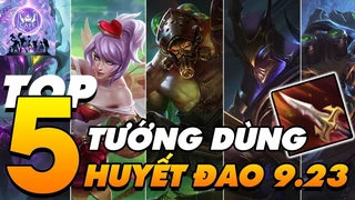 Top 5 Tướng Sử Dụng Huyết Đao Tốt Nhất Tiền Mùa Giải 2020 