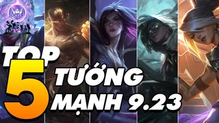 Top 5 Tướng Mạnh Nhất Phiên Bản 9.23 Tiền Mùa Giải Lmht