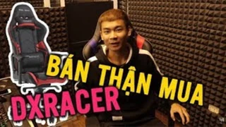 QUANG CUỐN BÁN THẬN ĐI MUA GHẾ Dxracer