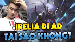 Quang Cuốn Mang Irelia Đi AD Giết 35 Mạng Và Cái Kết Không Ngờ