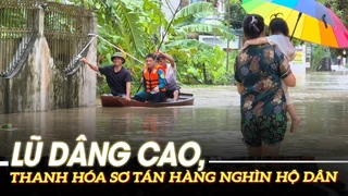 Lũ dâng cao, Thanh Hóa sơ tán hàng nghìn hộ dân | VOVTV