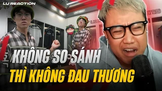 Đôi lời gửi đến Untara; Không so sánh thì không đau thương ¦ Lu Reaction