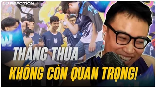 Lu Reaction Vlog Team Whales; Kết quả không còn quan trọng nữa!