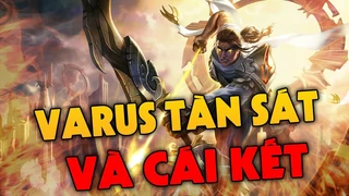 Quang Cuốn Cầm Varus Tàn Sát Team Địch Và Cái Kết Bất Ngờ