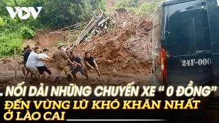 Nối dài những chuyến xe “ 0 đồng” đến vùng lũ khó khăn nhất ở Lào Cai | VOVTV