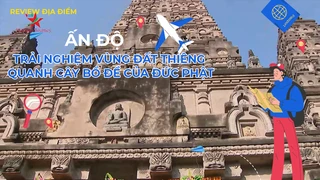 Trải nghiệm vùng đất thiêng quanh cây bồ đề của Đức Phật