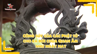 Công sức của các Phật tử cho ra đời chùa Quan Âm như ngày nay