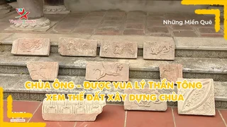 Chùa Ông - Được vua Lý Thần Tông xem thế đất xây dựng chùa