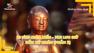 Di tích chùa Hiến - Nơi lưu giữ hồn xứ nhãn (phần 2)