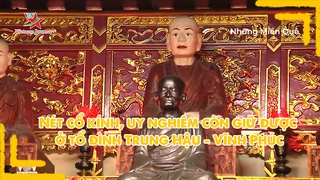 Nét cổ kính, uy nghiêm còn giữ được ở tổ đình Trung Hậu - Vĩnh Phúc