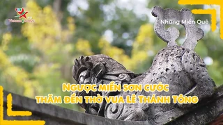 Ngược miền sơn cước thăm đền thờ vua Lê Thánh Tông