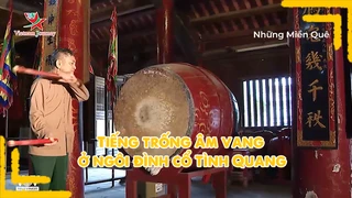 Tiếng trống âm vang ở ngôi đình cổ Tình Quang