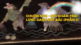 Chuôn Ngọ - Nơi khảm trai lừng danh đất Bắc (phần 2)