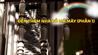 Đến thăm nhà cổ Mã Mây (phần 1)