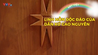Linh hồn độc đáo của dân xứ cao nguyên