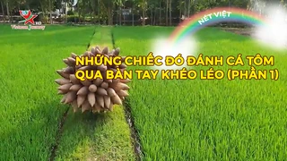 Những chiếc đó đánh cá tôm qua bàn tay khéo léo (phần 1)