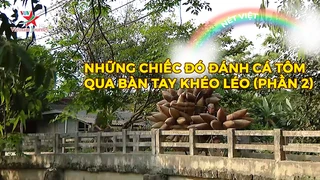Những chiếc đó đánh cá tôm qua bàn tay khéo léo (phần 2)