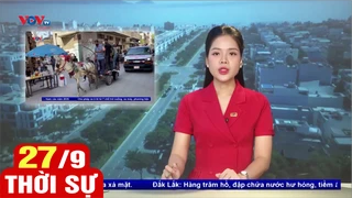 Bản tin sáng ngày 27/9 | Tin tức thời sự mới nhất hôm nay | VOV