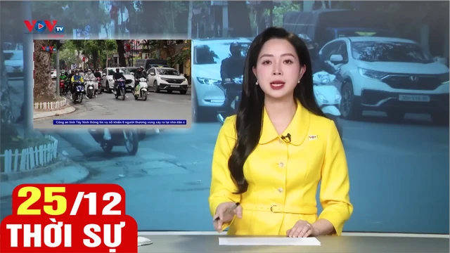 Bản tin sáng ngày 25/12 | Tin tức thời sự mới nhất hôm nay | VOV