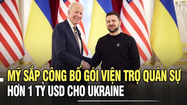Mỹ sắp công bố gói viện trợ quân sự hơn 1 tỷ USD cho Ukraine