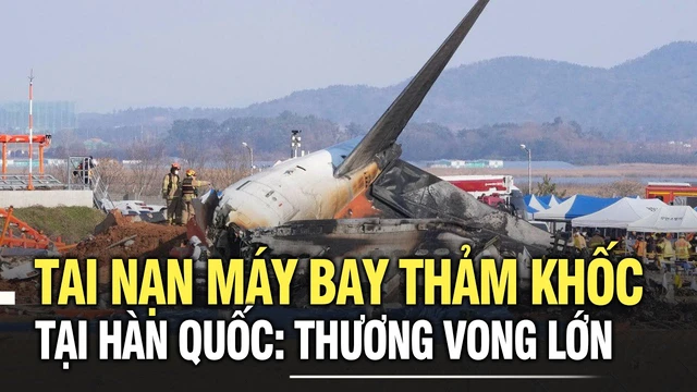 Tai nạn máy bay thảm khốc tại Hàn Quốc: Thương vong lớn