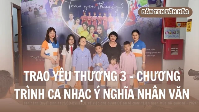 Trao yêu thương 3 - Chương trình ca nhạc ý nghĩa nhân văn