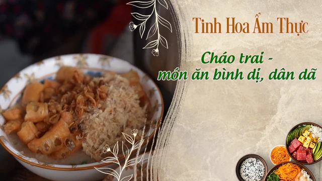 Cháo trai - món ăn bình dị, dân dã