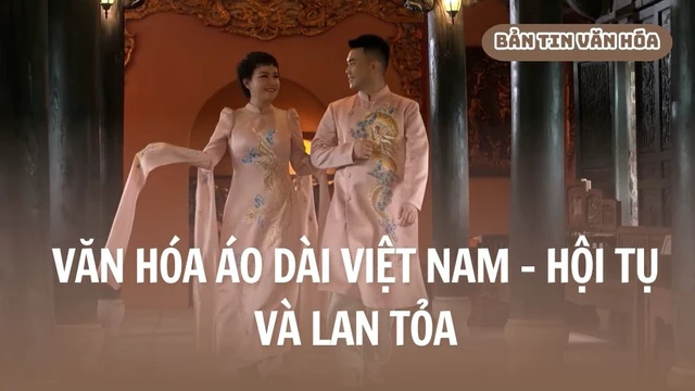 Văn hóa áo dài Việt Nam - Hội tụ và lan tỏa