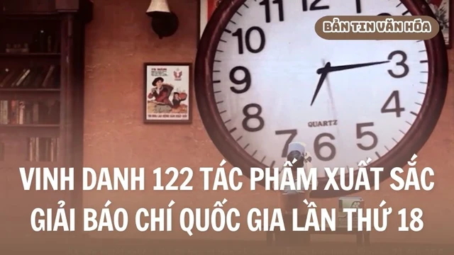 Vinh danh 122 tác phẩm xuất sắc - Giải Báo chí quốc gia lần thứ 18