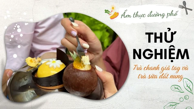 Thử nghiệm trà chanh giã tay và trà sữa đất nung