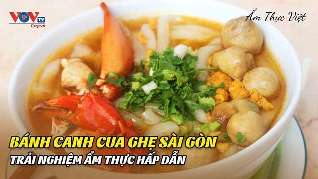 Bánh Canh Cua Ghẹ Sài Gòn - Trải Nghiệm Ẩm Thực Hấp Dẫn