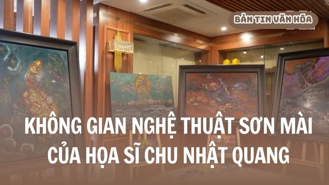 Không gian nghệ thuật sơn mài của họa sĩ Chu Nhật Quang