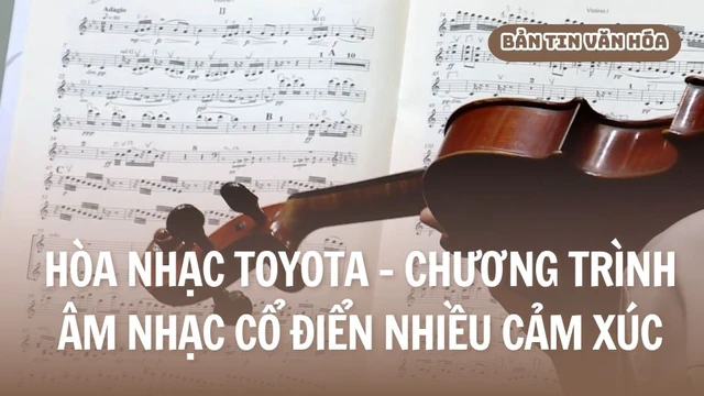 Hòa nhạc Toyota - Chương trình âm nhạc cổ điển nhiều cảm xúc