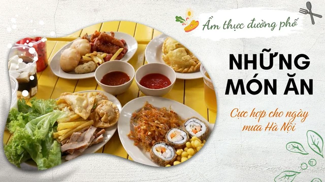 Những món ăn cực hợp cho ngày mưa Hà Nội