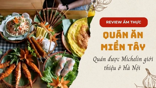 Quán ăn miền Tây được Michelin giới thiệu ở Hà Nội