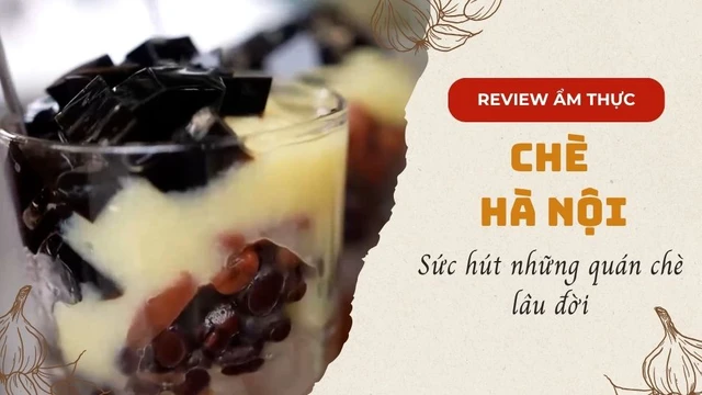 Sức hút những quán chè lâu đời ở Hà Nội
