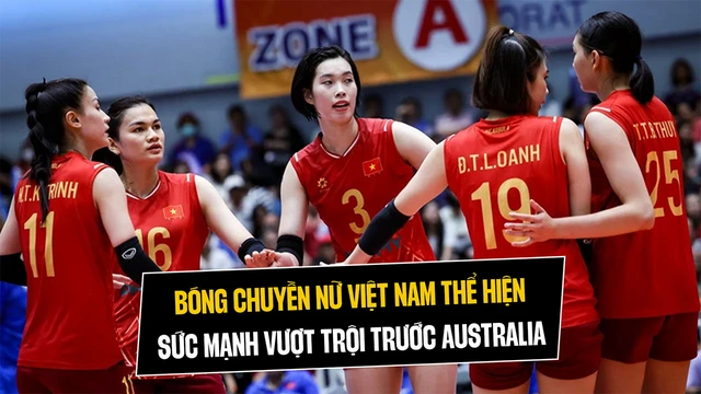 Đội tuyển bóng chuyền nữ Việt Nam thể hiện sức mạnh vượt trội trước Australia