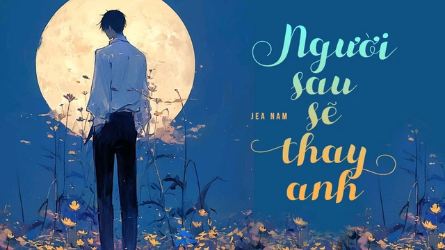Người Sau Sẽ Thay Anh